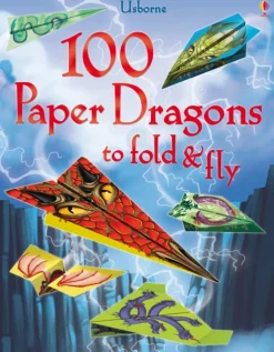 100 Paper Dragons to Fold and Fly