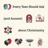 10 Questions Every Teen Should Ask about Christianity