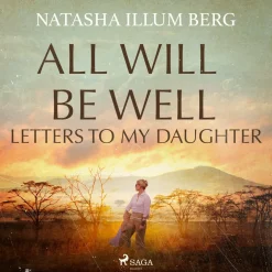 All Will Be Well: Letters to My Daughter