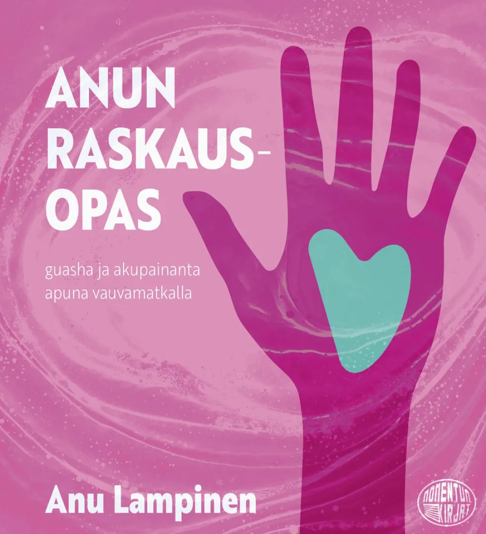 Anun raskausopas - Guasha ja akupainanta apuna vauvamatkalla