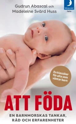 Att föda : en barnmorskas tankar, råd och erfarenheter