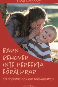 Barn behöver inte perfekta föräldrar – en hoppfull bok om föräldraskap