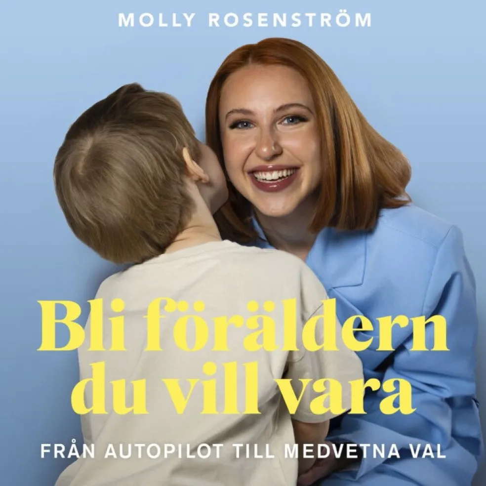Bli föräldern du vill vara : från autopilot till medvetna val