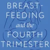Breastfeeding and the Fourth Trimester