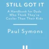 Cooler Than My Kids:A Handbook for Hip Dads
