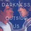 Darkness Outside Us, The