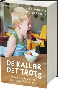 De kallar det trots : om att vägleda små barn genom utveckling och uppror