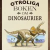 Den otroliga boken om dinosaurier
