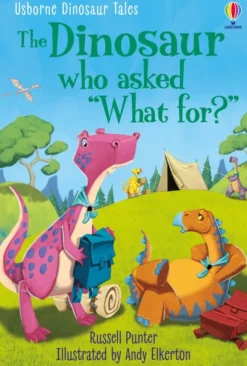 Dinosaur Tales: The Dinosaur who asked 'What for?'