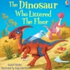 Dinosaur Who Littered The Floor, The