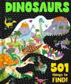Dinosaurs: 501 Things to Find!