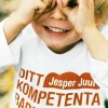 Ditt kompetenta barn : på väg mot nya värderingar för familjen