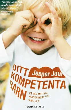 Ditt kompetenta barn : på väg mot nya värderingar för familjen