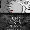 Ethän kuole ennen minua