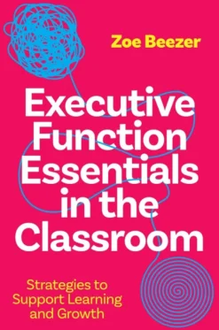 Executive Function Essentials in the Classroom