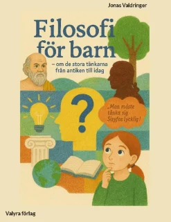 Filosofi för barn : om de stora tänkarna från antiken till idag