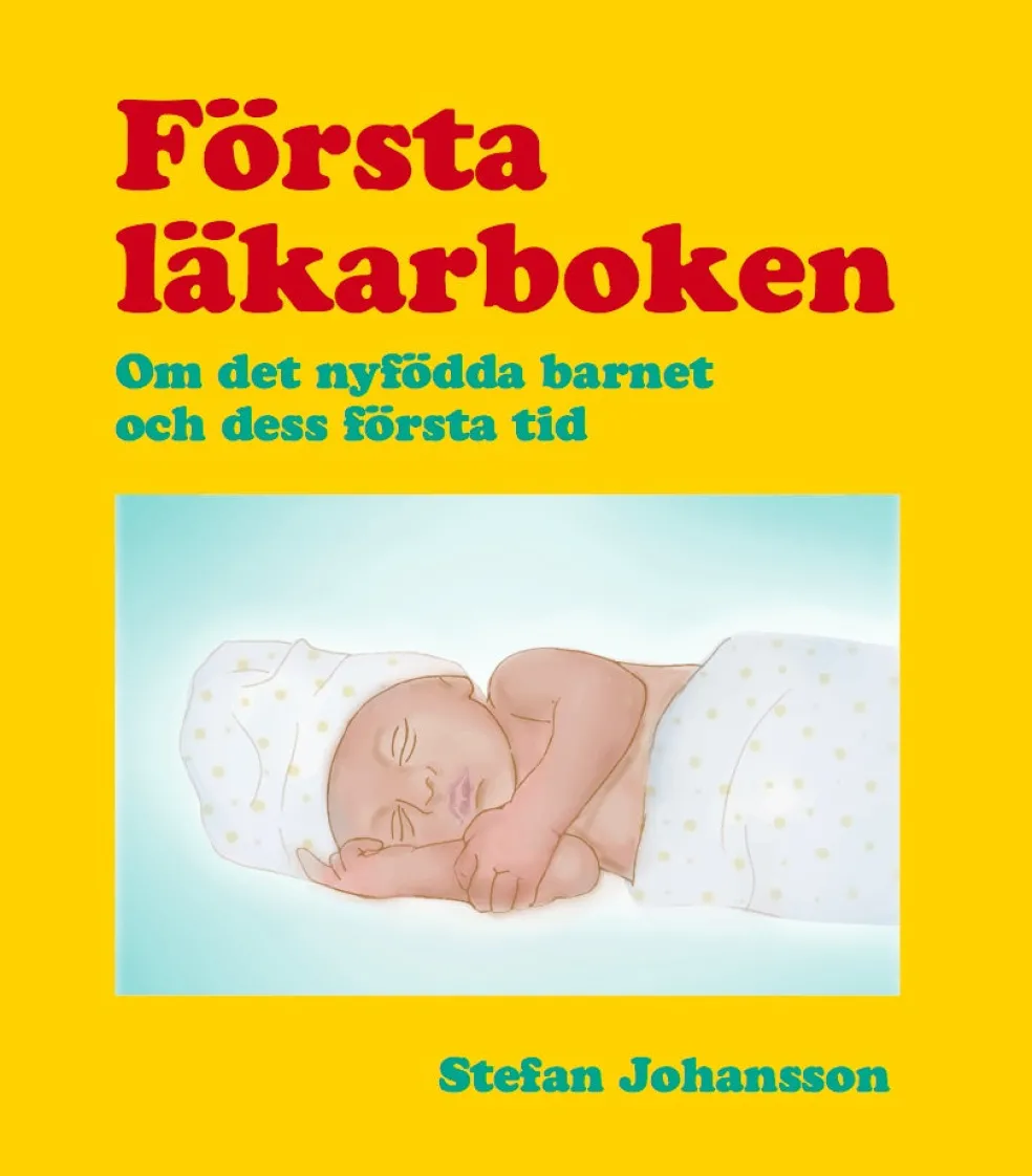 Första läkarboken : om det nyfödda barnet och dess första tid