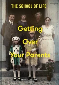 Getting Over Your Parents