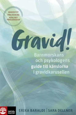 Gravid! : barnmorskans och psykologens guide till känslorna i gravidkarusellen