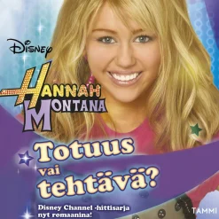 Hannah Montana. Totuus vai tehtävä?