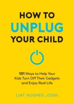How to Unplug Your Child NEW EDITION