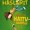 Huippuhäslärit – Hervoton hattuhärdelli