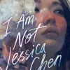 I Am Not Jessica Chen