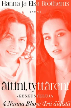 Äitini, tyttäreni -keskusteluja osa 4