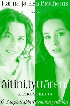 Äitini, tyttäreni -keskusteluja osa 6