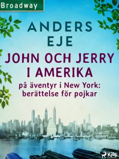 John och Jerry i Amerika : på äventyr i New York : berättelse för pojkar