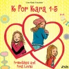 K for Kara 1-5. Friendships and First Loves