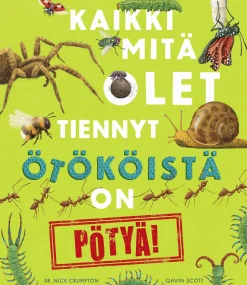 Kaikki mitä olet tiennyt ötököistä on pötyä!