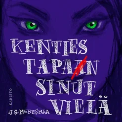 Kenties tapan sinut vielä