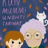 Kun mummi unohti tarinat