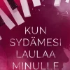 Kun sydämesi laulaa minulle