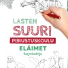 Lasten suuri piirustuskoulu: Eläimet – Harjoituskirja