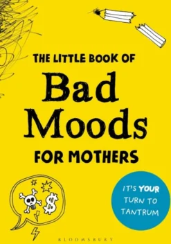 Little Book of Bad Moods for Mothers, The