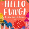 Little Guides to Nature: Hello Fungi