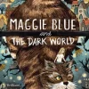 Maggie Blue and the Dark World