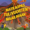 Matkaopas tulivuorten maailmaan