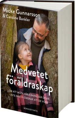 Medvetet föräldraskap : om att möta våra barn där de är, inte där vi önskar att de vore