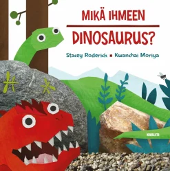 Mikä ihmeen dinosaurus?