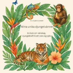 Mina unika djungelvänner : En bok om vänskap, djungelkraft och att vara sig