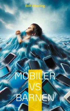 Mobiler VS Barnen : resa mot mindre skärmtid och mer tid tillsammans