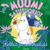 MUUMI satutuokiot. Retkiä ja seikkailuja
