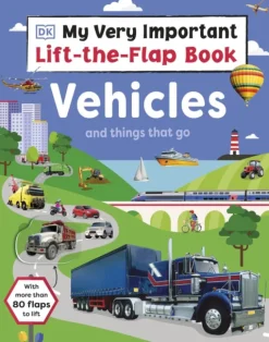 My Very Important Lift-the-Flap Book: Vehicles and Things That Go