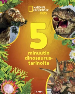 National Geographic. 5 minuutin dinosaurustarinoita