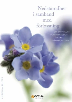 Nedstämdhet i samband med förlossning : om baby blues och depression under spädbarnstiden