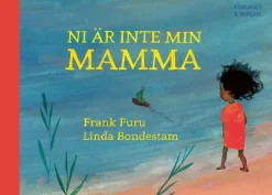 Ni är inte min mamma