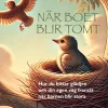 När boet blir tomt : hur du hittar glädjen och din egen väg framåt när barnen blir stora